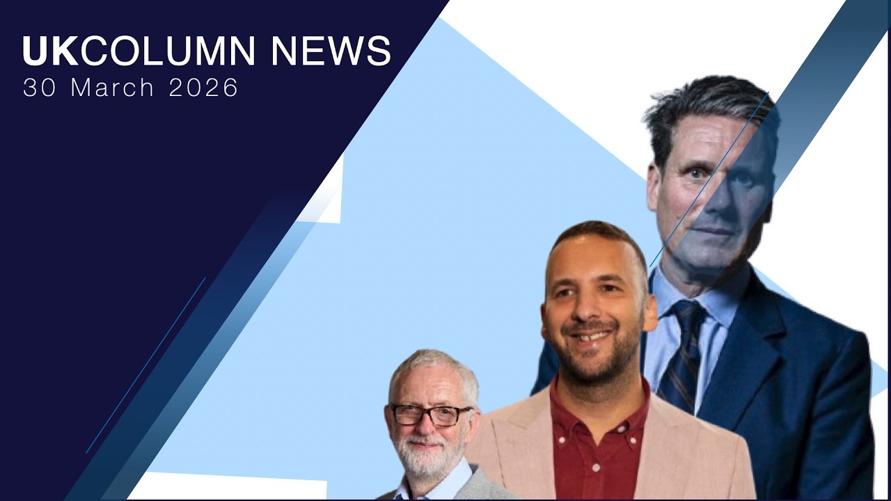 UK Column News &mdash; 30th March 2026