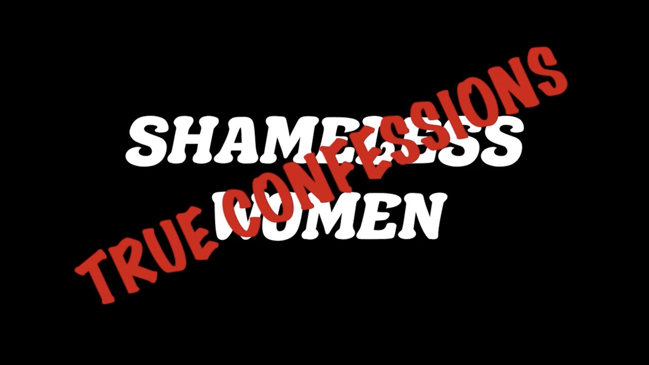 Shameless Women : True Confessions (2021)