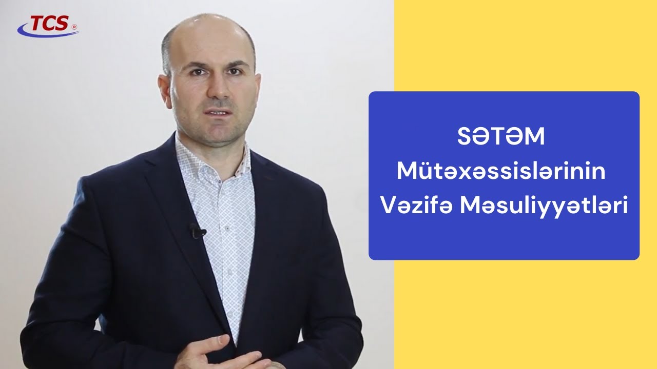 Anar Melikov 03   SƏTƏM Mütəxəssislərinin Vəzifə Məsuliyyətləri