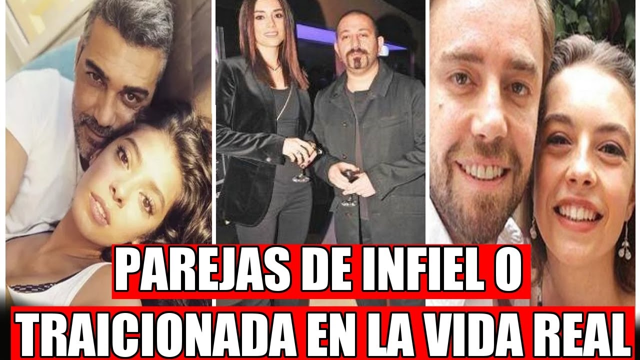 PAREJAS EN LA VIDA REAL de INFIEL o TRAICIONADA Novela Turca