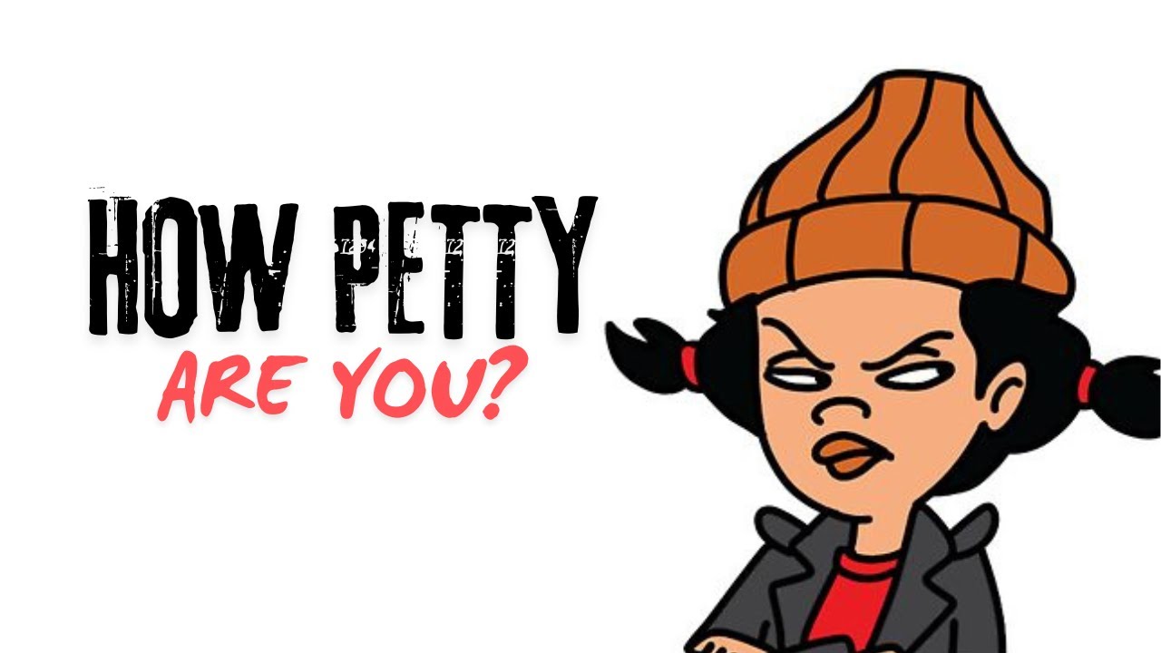 How Petty Are You… Really