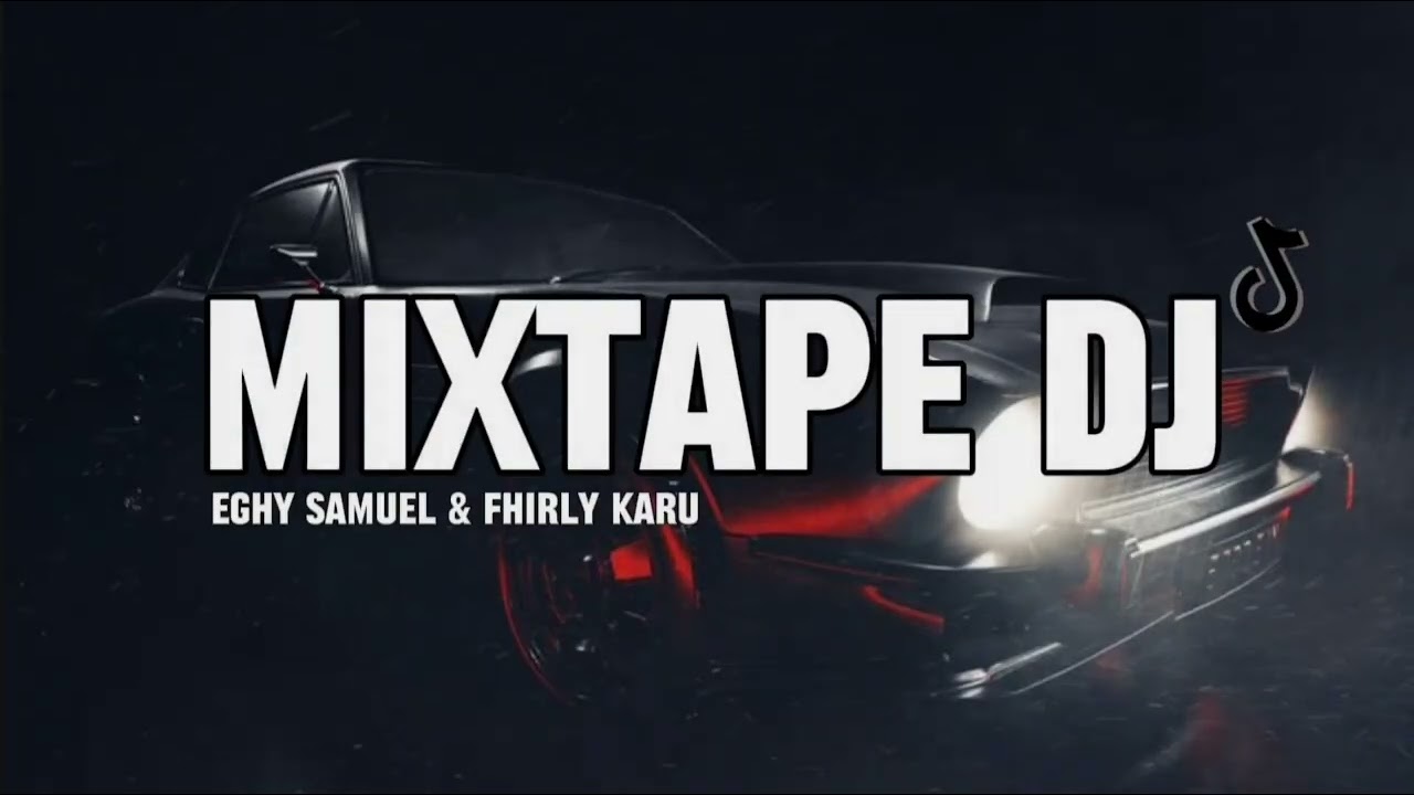 MIXTAPE DJ EGHY SAMUEL & FHIRLY KARU - ( ByFahrilmokodongan ) djviralNeww