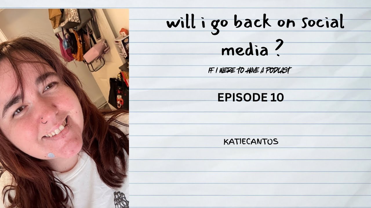 WILL I GO BACK ON SOCIAL L MEDIA ?✨if i were to have a podcast ✨episode 10