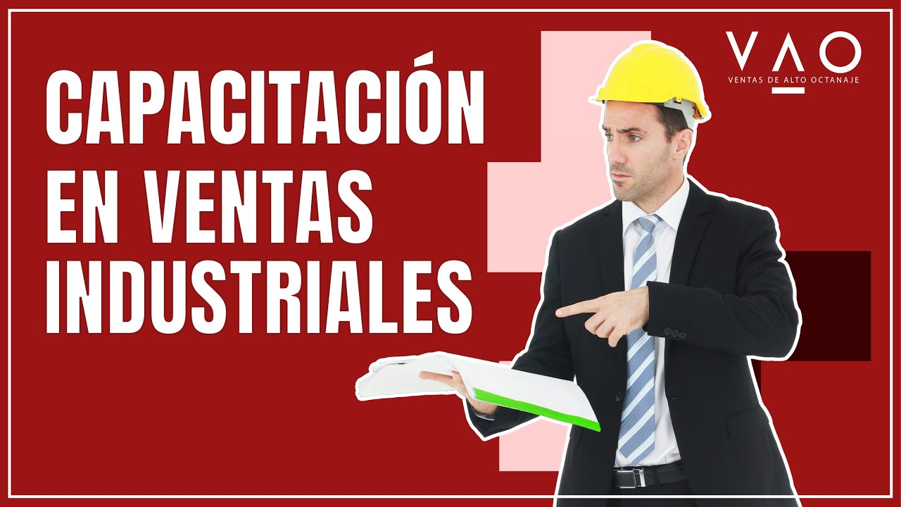 CAPACITACIÓN EN VENTAS INDUSTRIALES. ¡DESCUBRE LAS CLAVES PARA EL ÉXITO COMERCIAL!