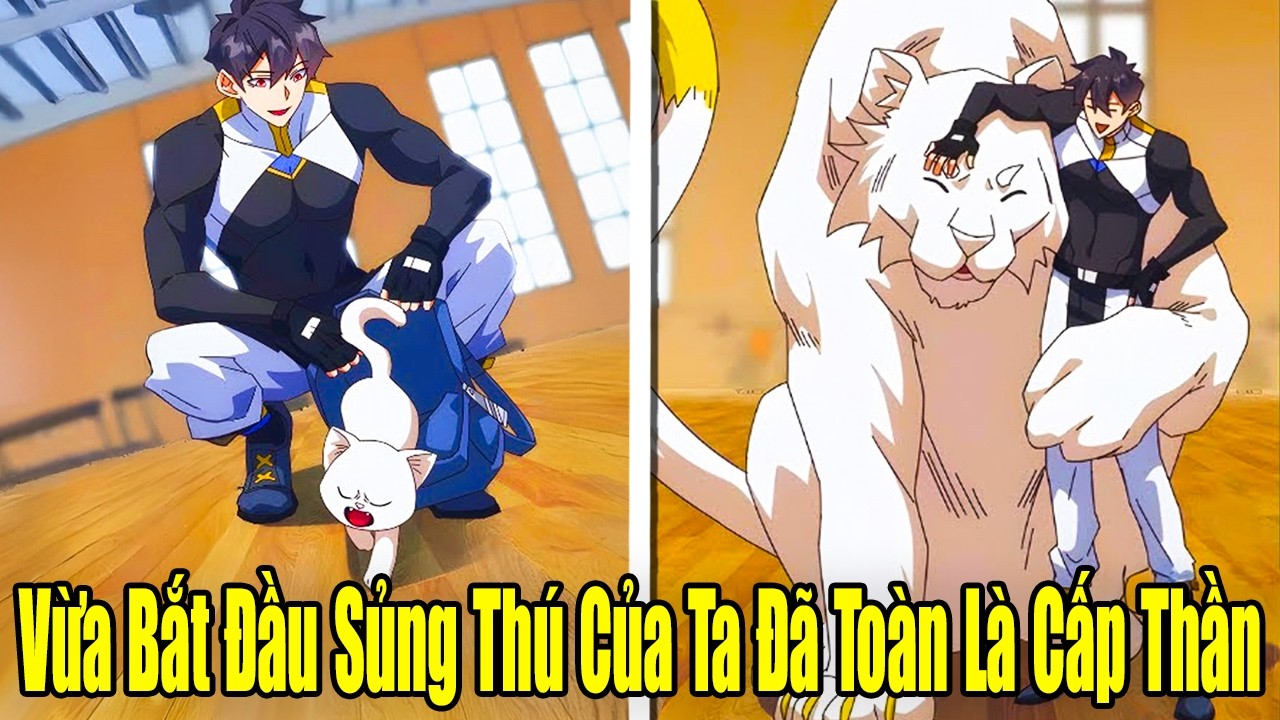 FULL BỘ  | Vừa Bắt Đầu Sủng Thú Của Ta Đã Toàn Là Cấp Thần | Review Truyện
