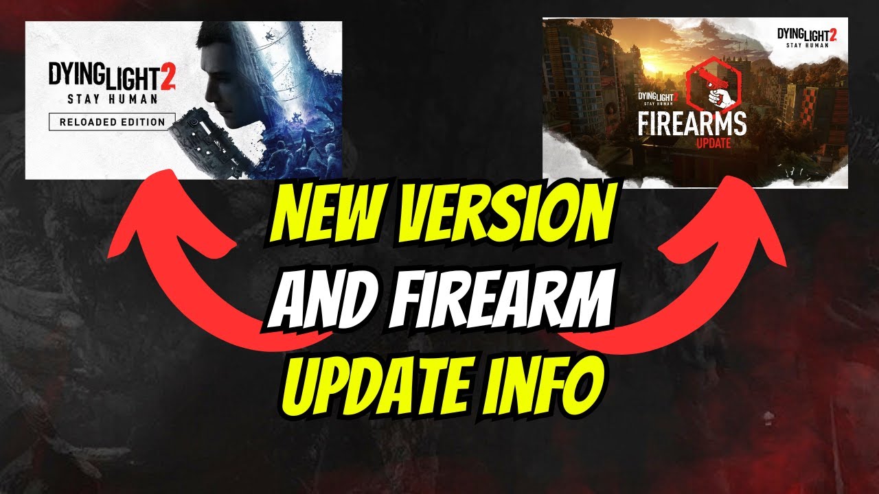 New Reloaded Edition and Firearms Update Info For Dying Light 2