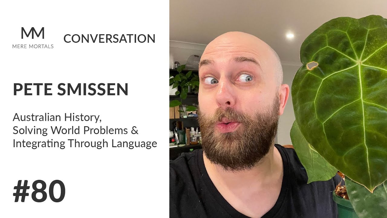 PETE SMISSEN | Australian History, Solving World Problems & Integrating Through Language