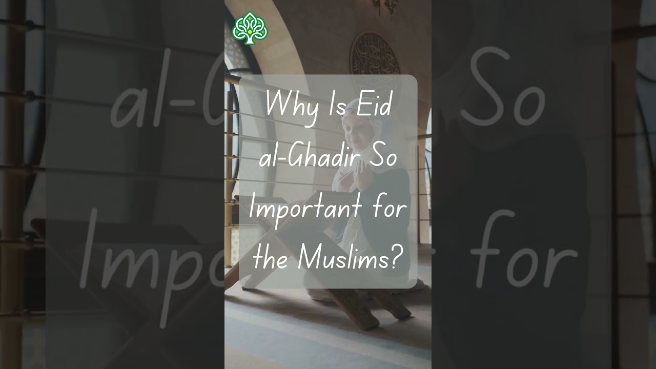 Why Is Eid al-Ghadir So Important for the Muslims? #ghadir