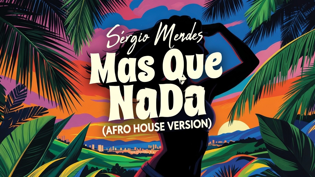 Sérgio Mendes - Mas Que Nada (Afro House Version)