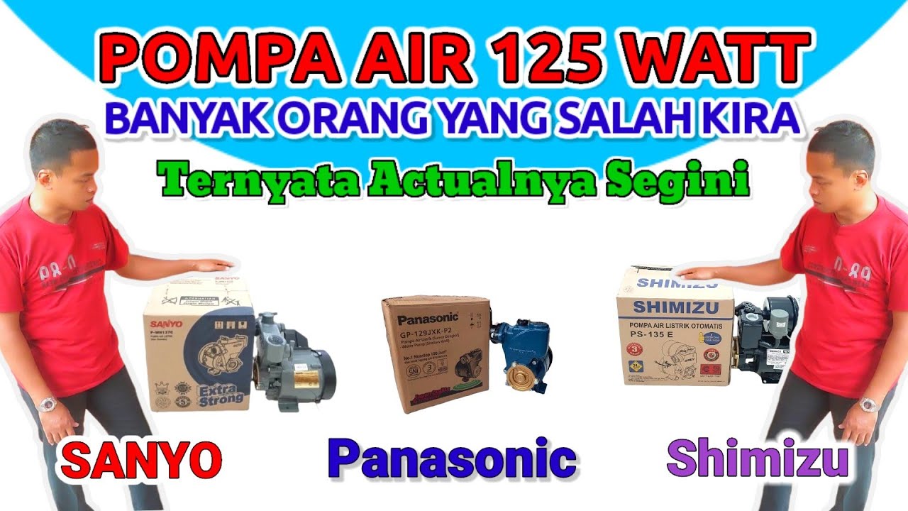 BANYAK ORANG SALAH KIRA BERAPA WATT POMPA AIR TIPE 125W SANYO PANASONIC SHIMIZU