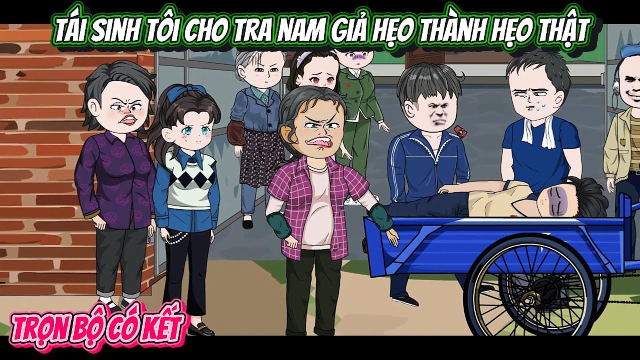 Tái Sinh Tôi Cho Tra Nam Giả Hẹo Thành Hẹo Thật | FULL TRỌN BỘ CÓ KẾT | Nghiệp Vietsub