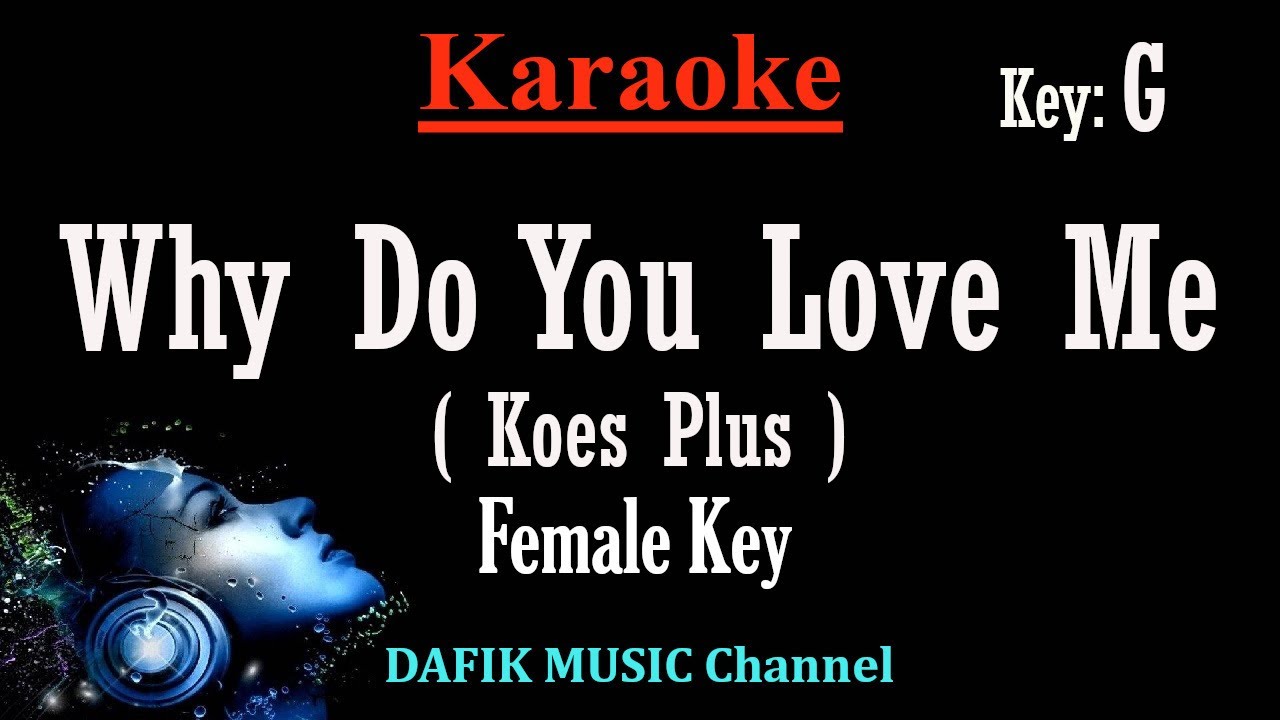 Why Do You Love Me (Karaoke) Koes Plus Nada wanita/ Cewek/ Female key G