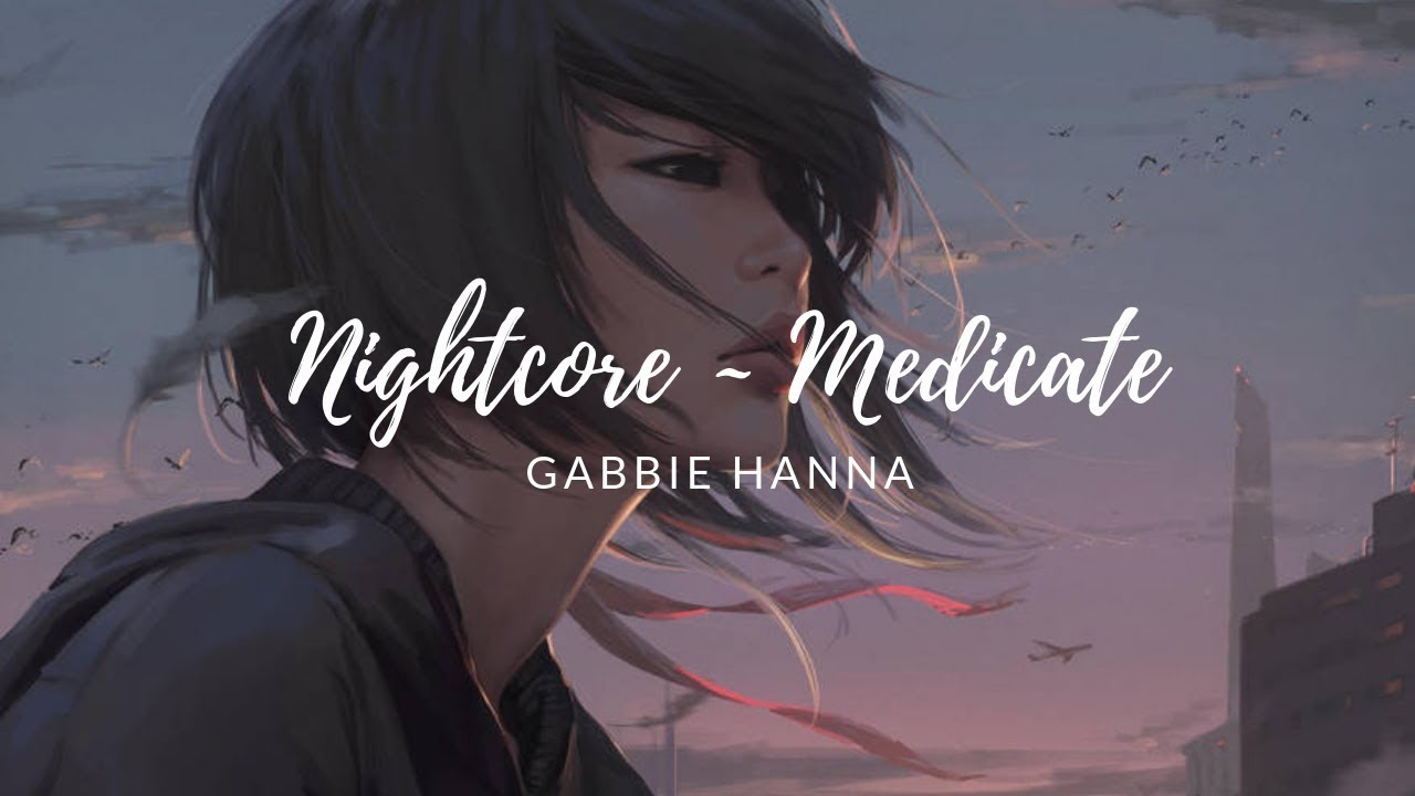 Nightcore ~ Medicate