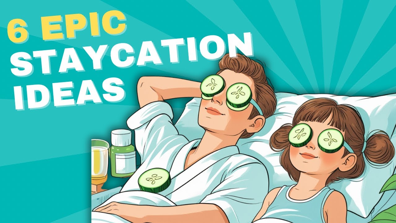 6  Epic Staycation Ideas