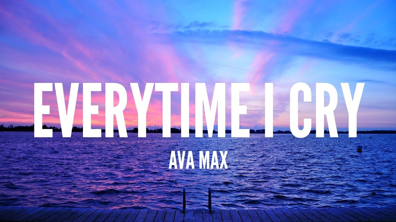 Ava Max / Everytime I Cry (Lyrics)
