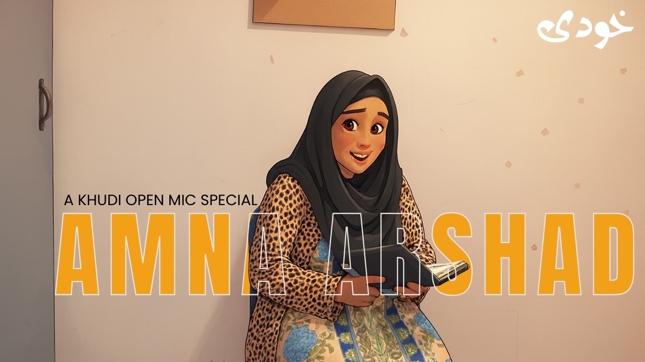 Khyber Sey Punjab | Khudi Open Mic ft. Amna Arshad