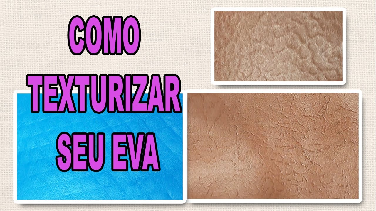 Como TEXTURIZAR E.V.A para diversos trabalhos