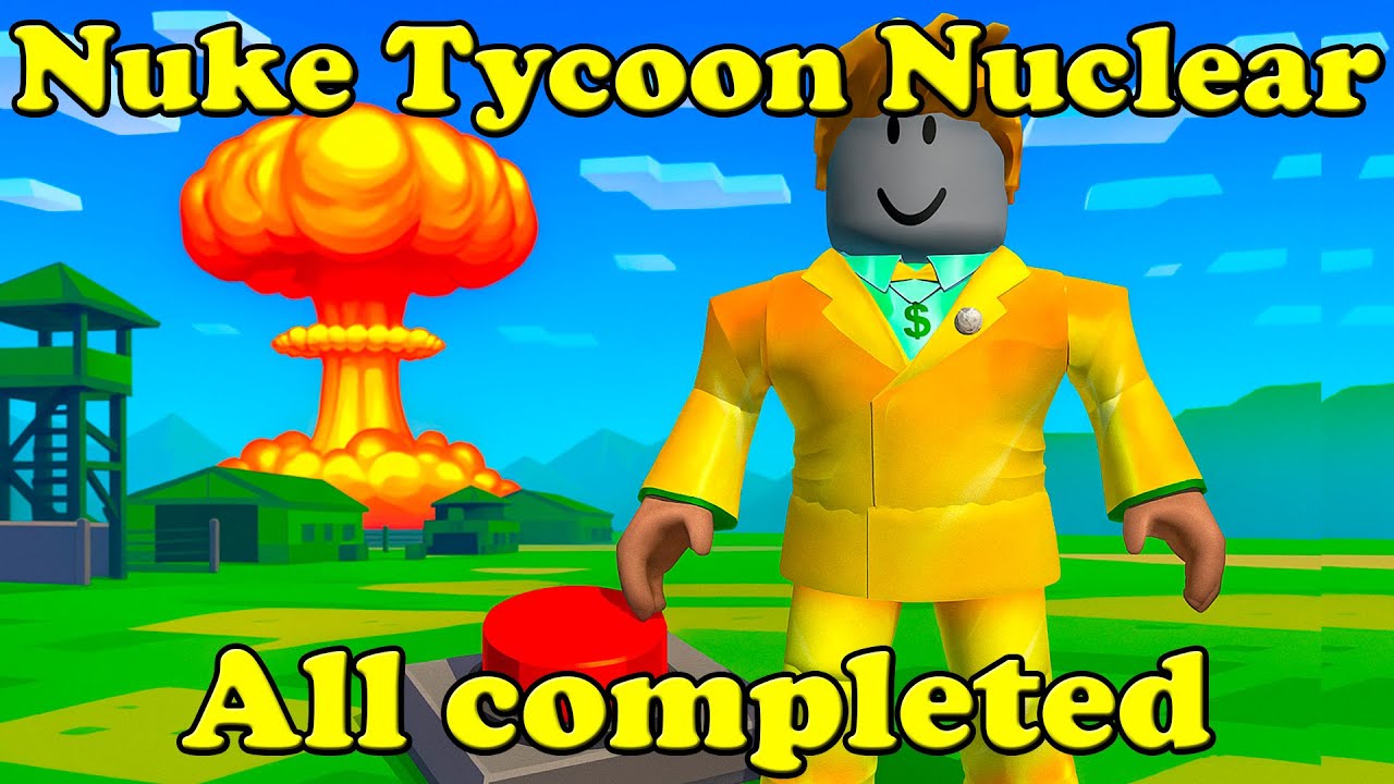 Nuke Tycoon Nuclear All completed Roblox Tycoon