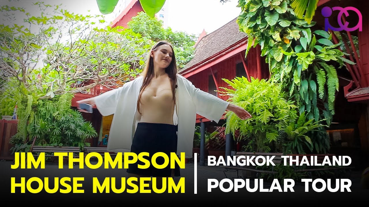 Jim Thompson House Museum [King of Thai Silk]