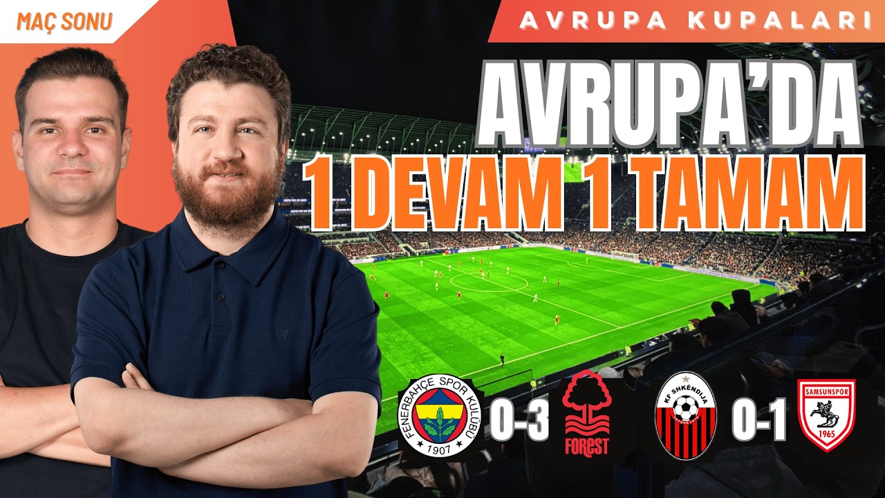 Fenerbahçe Yok Oldu, Samsun Güldürdü... | Fenerbahçe 0-3 Nott Forest, Skhendija 0-1 Samsunspor