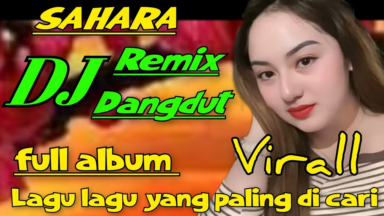 SAHARA ~ DJ DANGDUT REMIX FULL ALBUM LAGU LAGU YANG PALING DI CARI 
