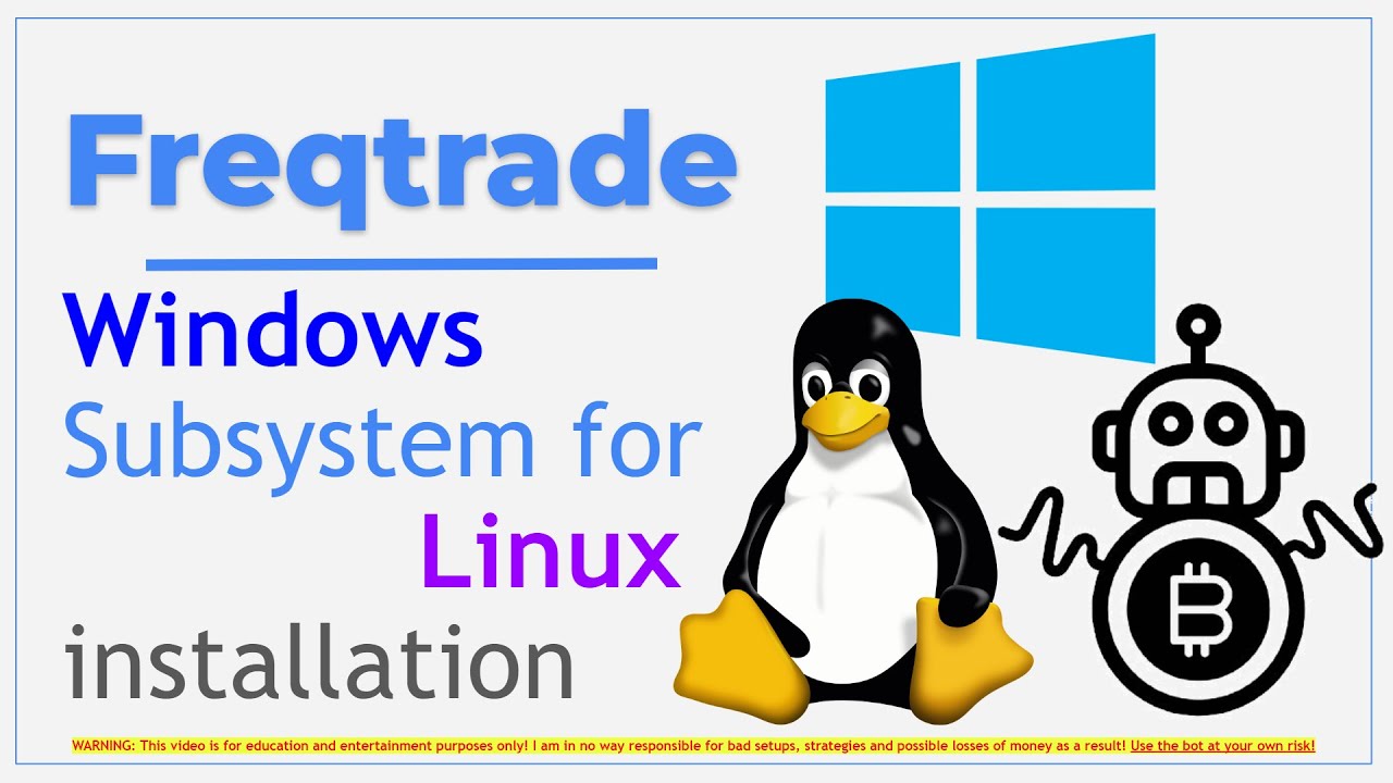 Freqtrade - Installation of Windows Subsystem for Linux, Ubuntu and Freqtrade. Start to Finish!