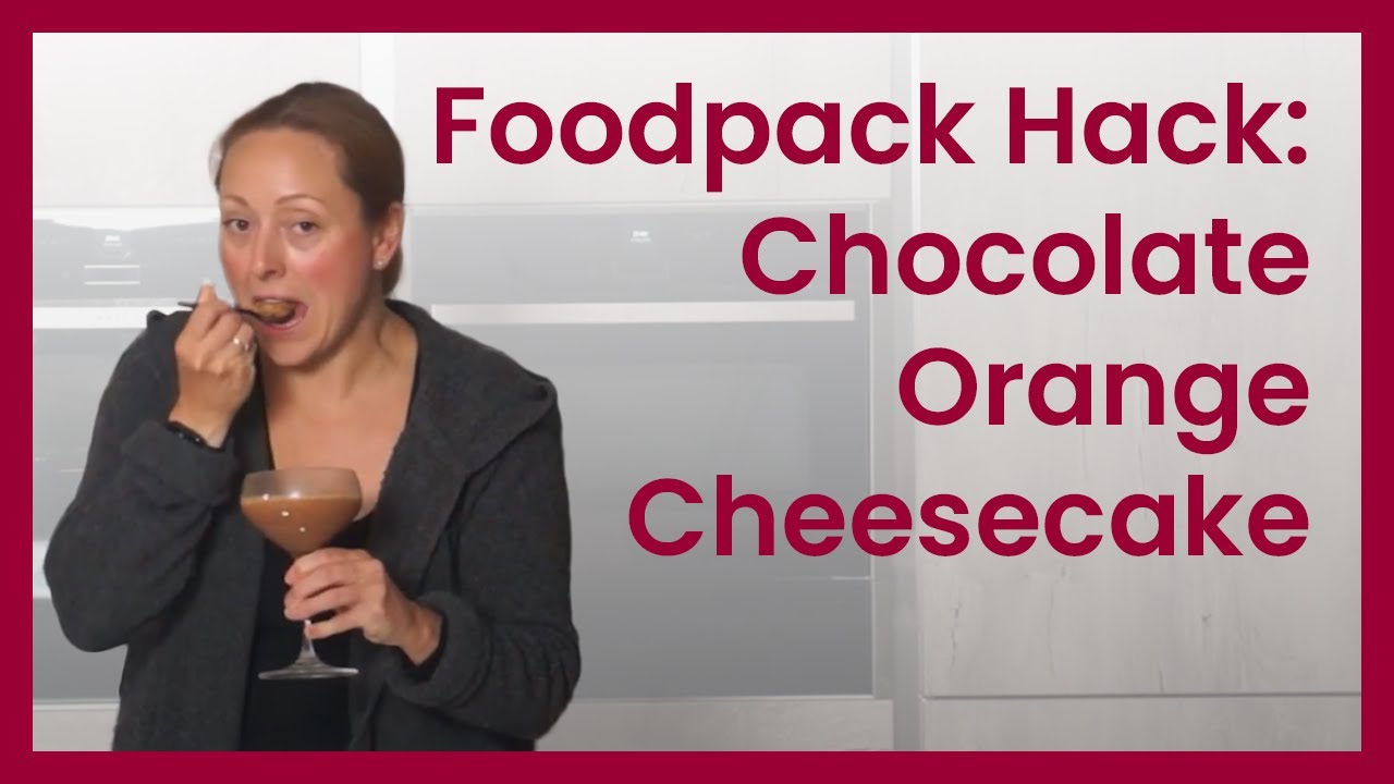 Zoe Hannan's Chocolate Orange Cheesecake Foodpack Hack