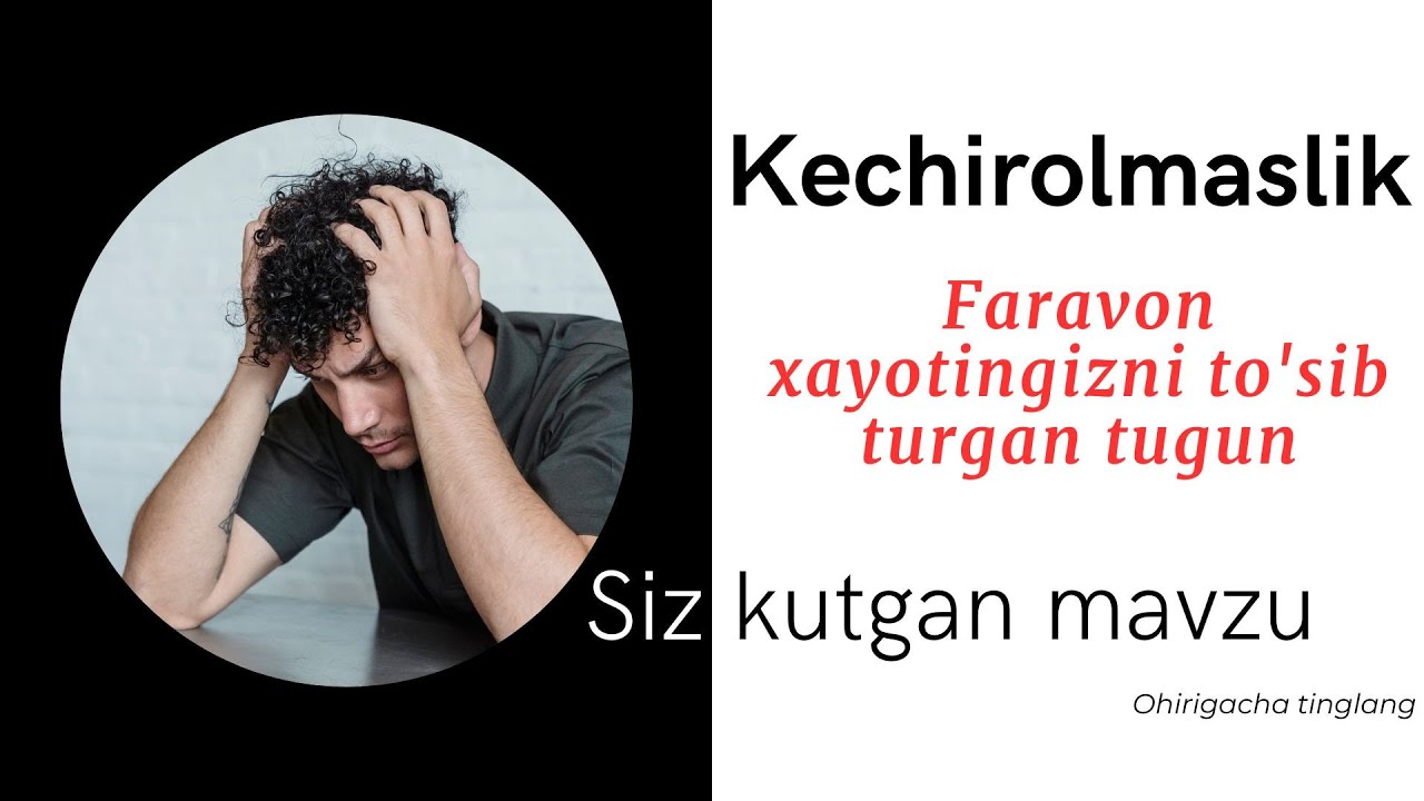 Kechirish haqidagi bu dars qarashlaringizni o'zgartiradi. Tinglang.