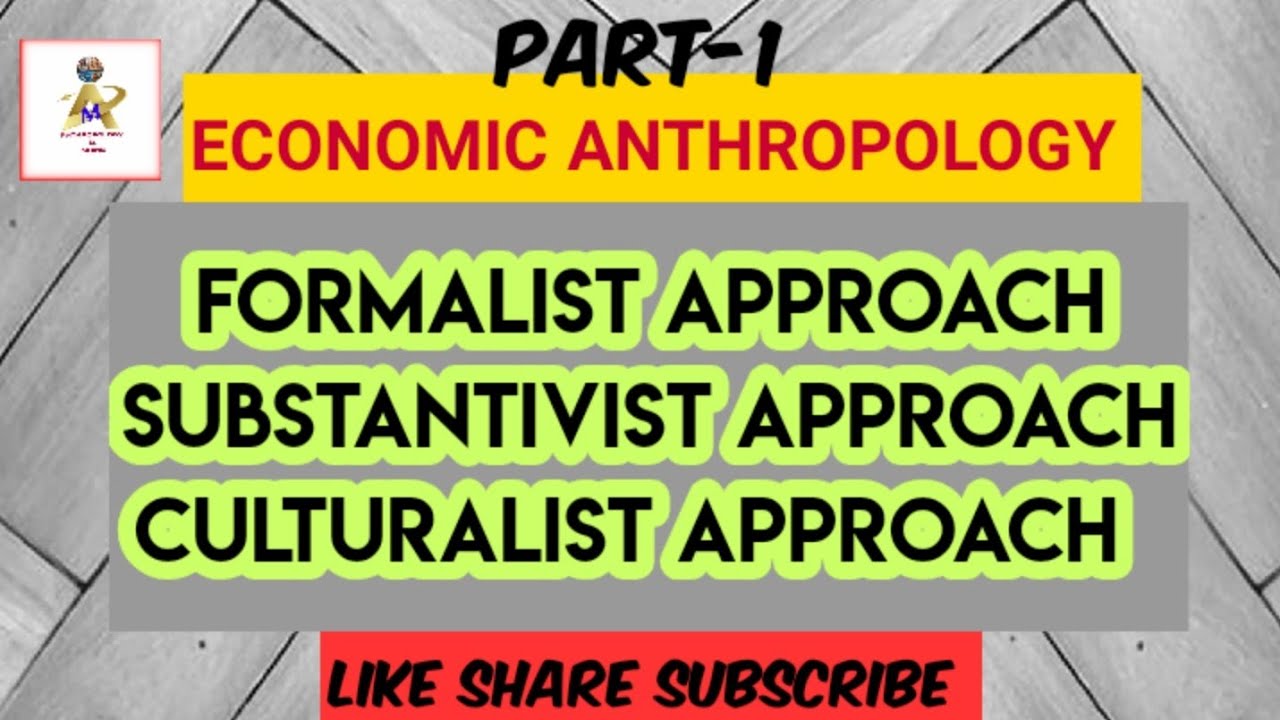 ECONOMIC ANTHROPOLOGY| APPROACHES | DEFINITION (PART-1)