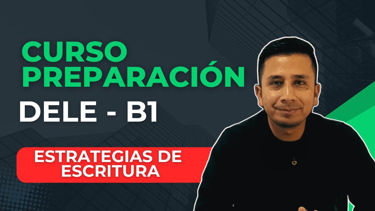 Estrategias de escritura para el DELE B1 | Cómo organizar y mejorar tus textos