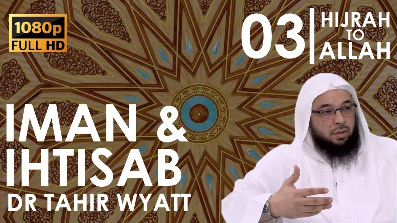 Iman & Ihtisab | Tahir Wyatt | Hijrah to Allah Ep.03 | 2021 HD