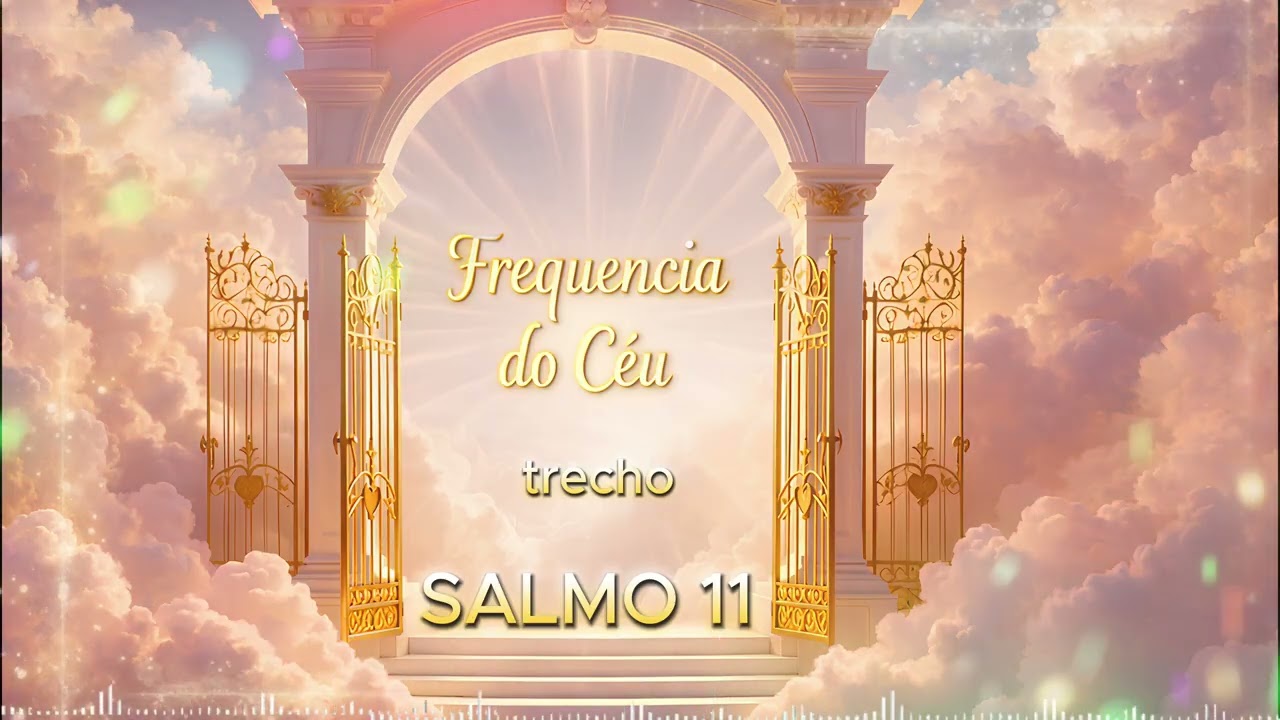 Frequência do Céu | Trecho Salmo 11 – Deus Está no Seu Trono e Reina Para Sempre