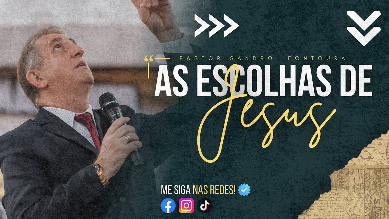 AS ESCOLHAS DE JESUS! ( Pastor Sandro Fontoura )