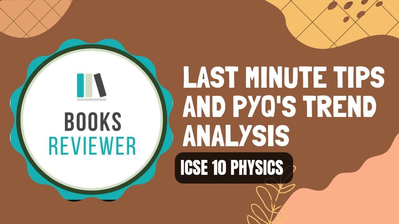 ICSE Physics Last Minute Tips and Previous year question Trend Analysis for Class 10th ICSE 2023