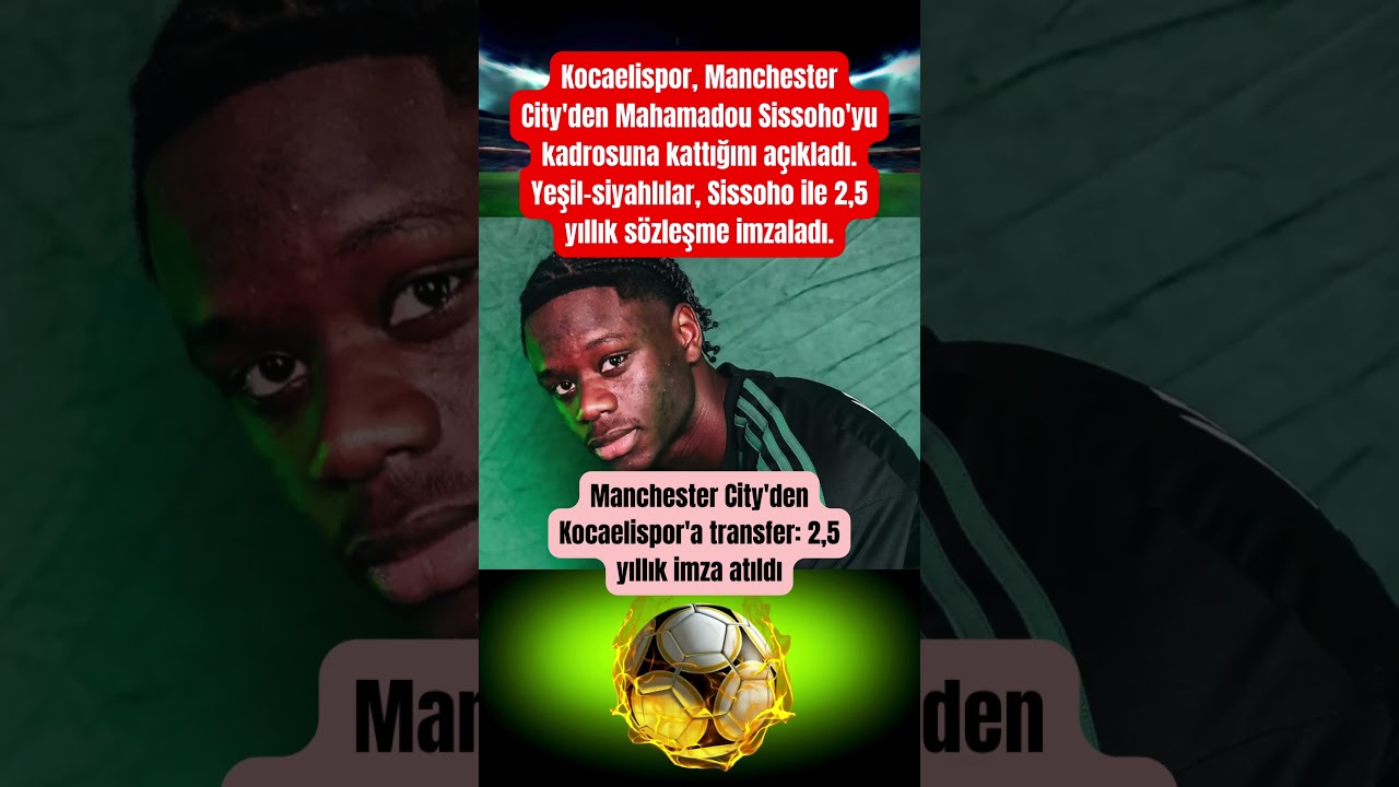 Manchester City'den Kocaelispor'a transfer: 2,5 yıllık imza atıldı 