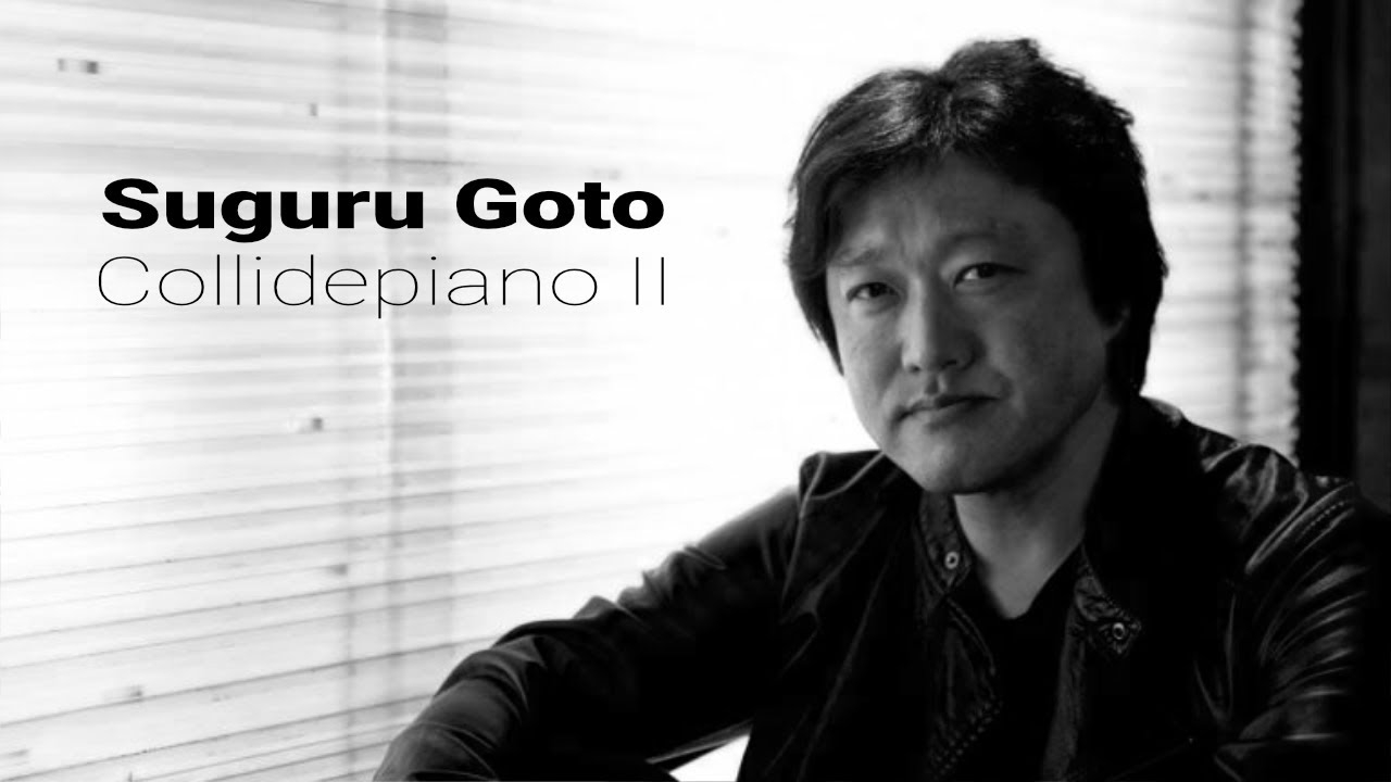 Suguru Goto - Collidepiano II