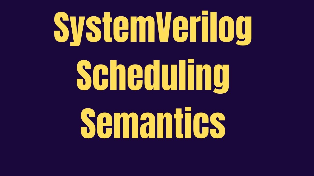 SystemVerilog Scheduling Semantics | GrowDV full course