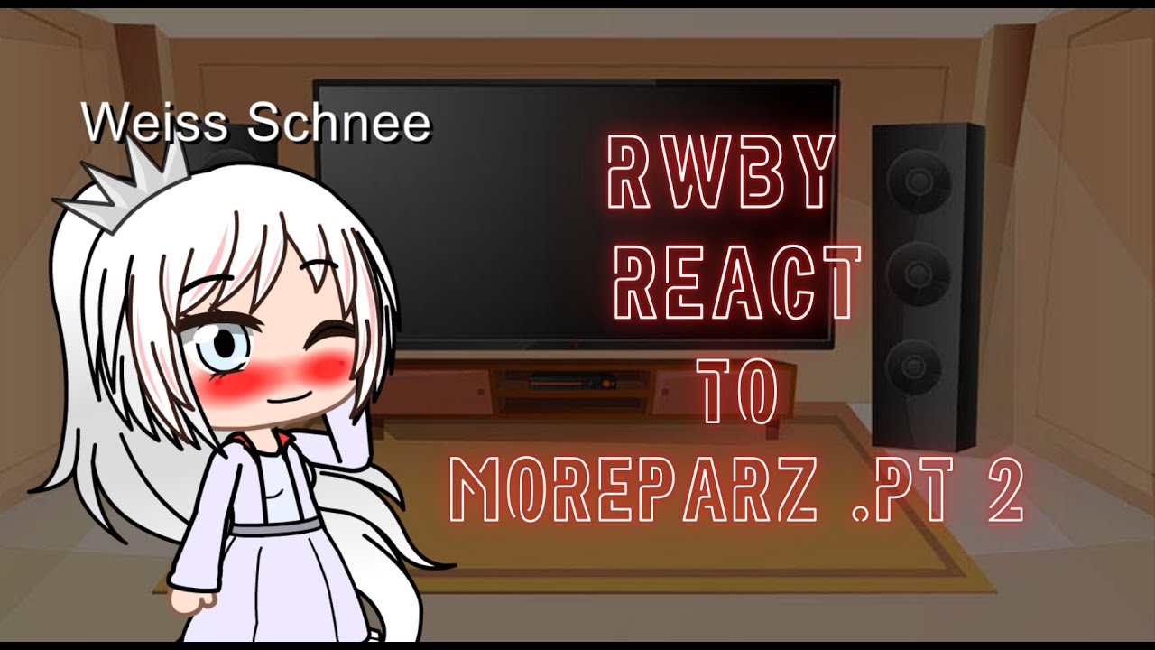 rwby react to moreparz pt 2