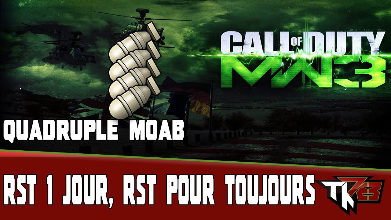 MW3 quadruple Moab = RST 1 jour RST pour toujours
