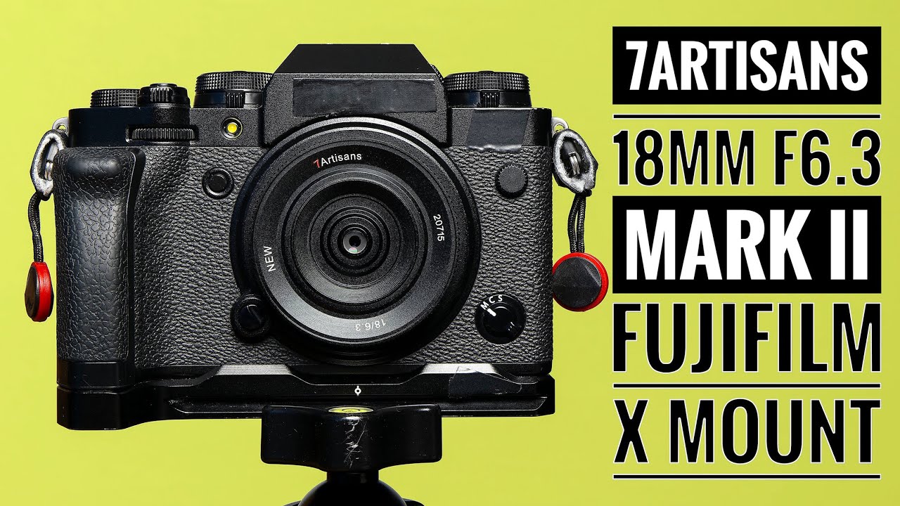 7Artisans 18mm f6.3 Mark II Fujifilm X Mount