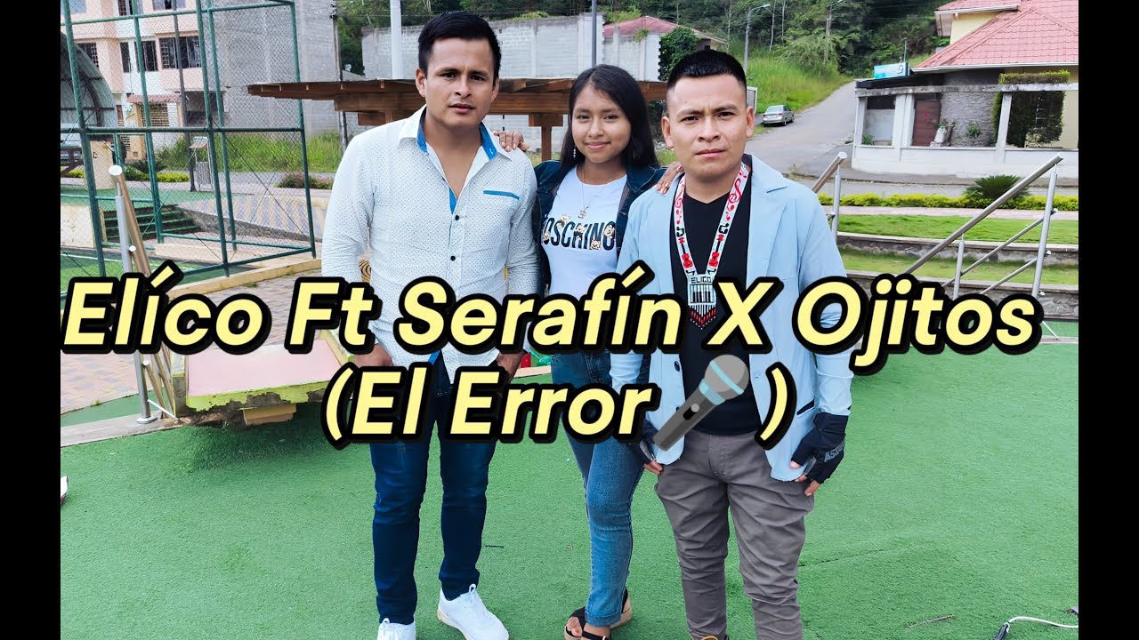 Elico ft Serafin x Ojitos El Error Video oficial 2025