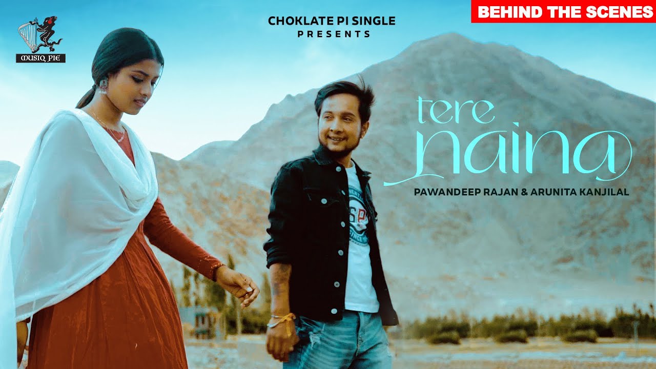 Tere Naina: BTS -2 | Pawandeep Rajan & Arunita Kanjilal | Rahul, Yuvraj, Rohan | Choklate Pi Single