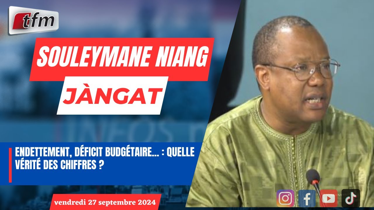 JANGÀT avec Souleymane NIANG | Endettement, déficit budgétaire... : quelle vérité des chiffres ?