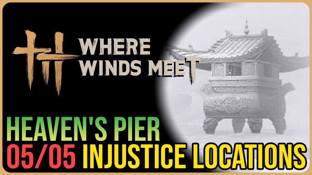Heaven&rsquo;s Pier &ndash; All Injustice Locations &ndash; Where Winds Meet