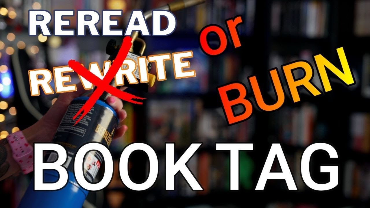 Reread, Rewrite, Burn Book Tag | 2022