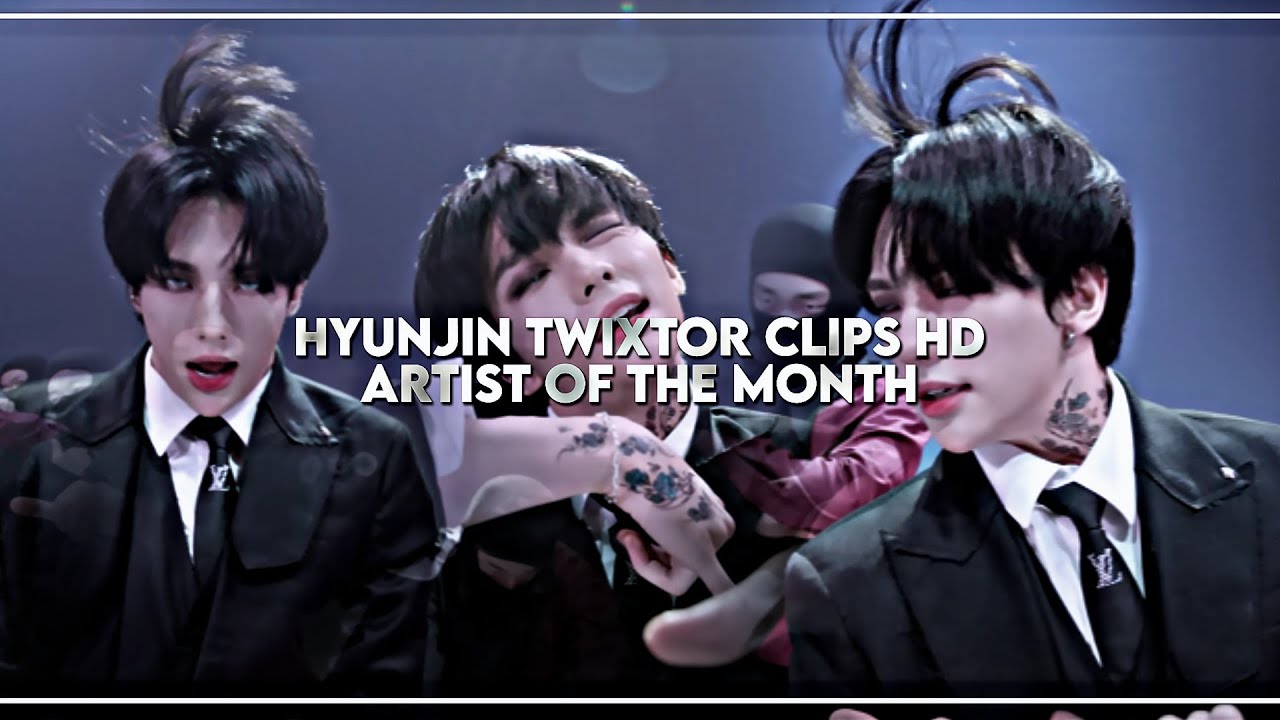 HYUNJIN TWIXTOR CLIPS HD – ARTIST OF THE MONTH