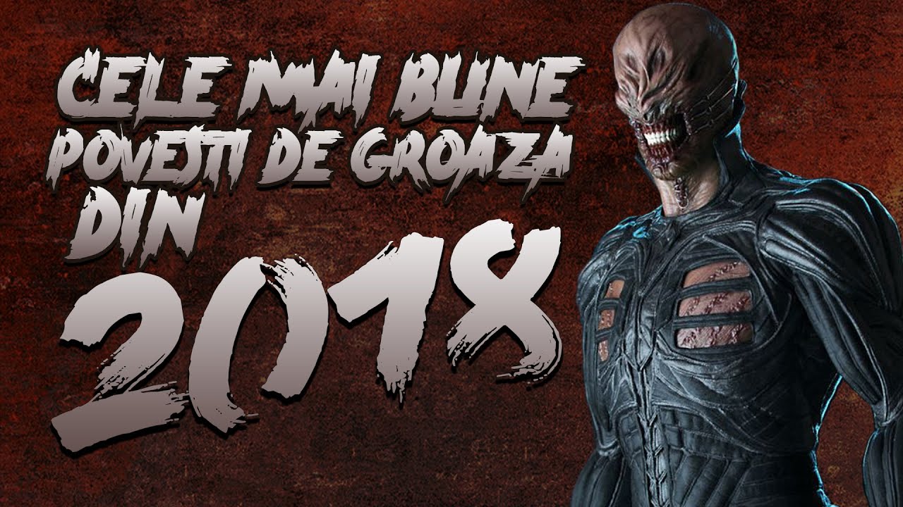 REUPLOAD - Cele Mai Bune Povești de groaza din 2018