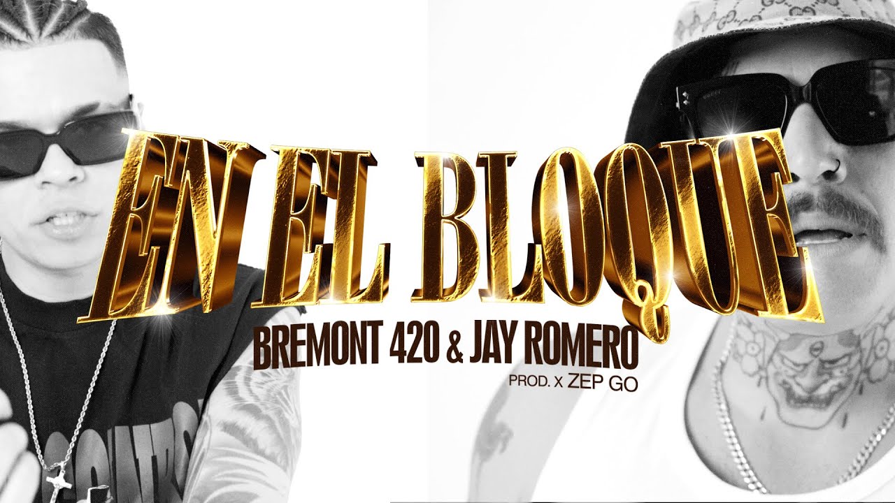 Bremont 420, Jay Romero - En El Bloque Prod. Zep Go