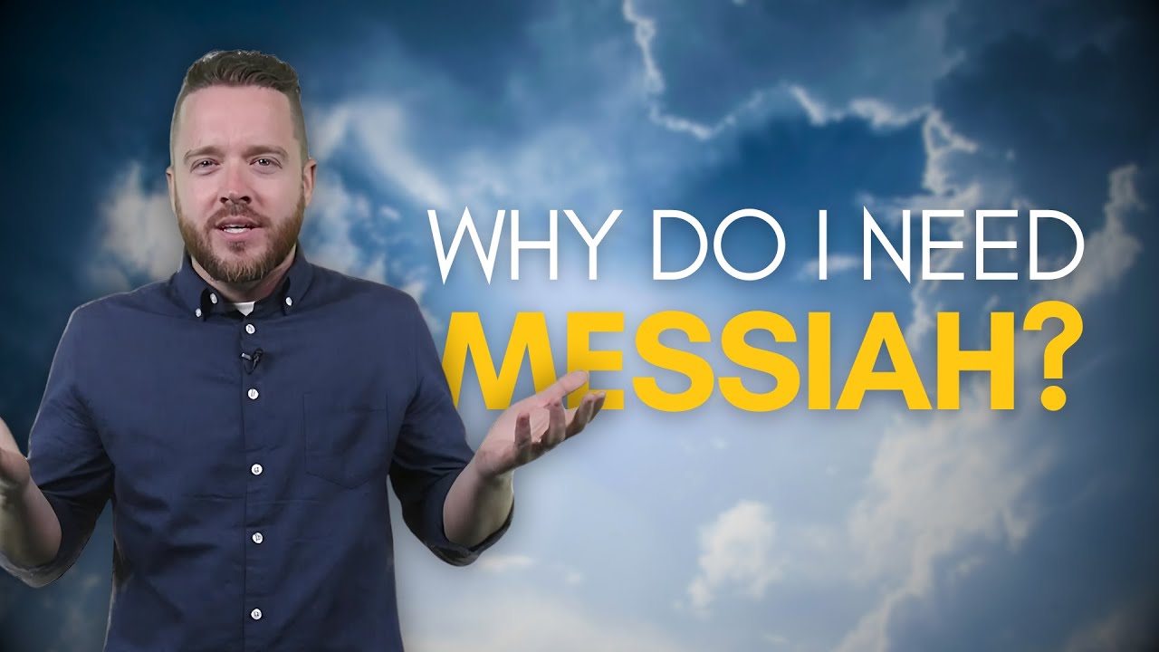 Why Do I Need Messiah?