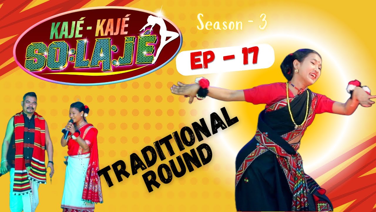 Kaje Kaje Solaje 3 | Traditional Round | Ep 17